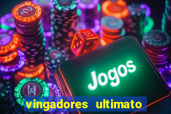 vingadores ultimato filme completo dublado gratis